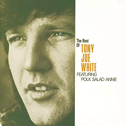 Tony Joe White - The Best of Tony Joe White (Featuring Polk Salad Annie) - Zortam Music
