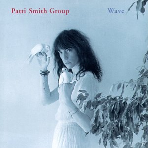 Patti Smith Group - Wave Lyrics - Zortam Music
