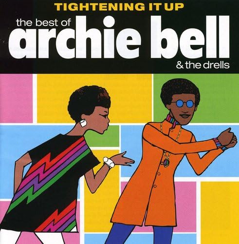 Archie Bell & The Drells - Tightening It Up: The Best of Archie Bell and the Drells - Zortam Music