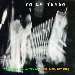 Yo la tengo - President Yo La Tengo/New Wave Hot Dogs - Zortam Music
