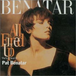 Pat Benatar - All Fired Up: The Very Best of Pat Benatar - Zortam Music
