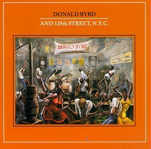 Donald Byrd and 125th Street, N.Y.C.