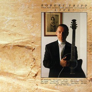 Robert Fripp - The League Of Crafty Guitarists Live - Zortam Music