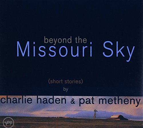 Charlie Haden & Pat Metheny - Beyond The Missouri Sky (Short Stories) - Zortam Music