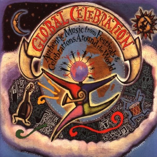 Global Celebration (Authentic Music from Festivals & Celebrations Around the World)
