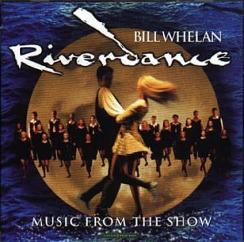 Bill Whelan - Riverdance: Music From The Show - Zortam Music