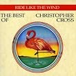 Ride Like the Wind: The Best of Christopher Cross