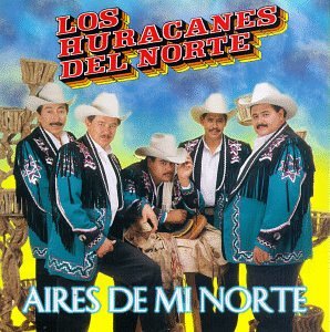 Los Huracanes Del Norte - Aires De Mi Norte - Zortam Music
