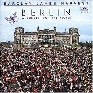 Barclay James Harvest - Berlin a concert for the people - Zortam Music