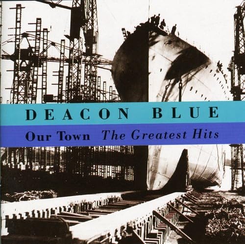 Deacon Blue - Deacon Blue - Our Town - Greatest Hits - Zortam Music