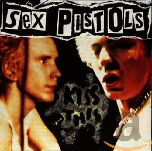 The Sex Pistols - Kiss This [UK] - Zortam Music