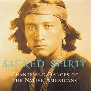 Sacred Spirit - Chants And Dances Of The Native Americans - Zortam Music