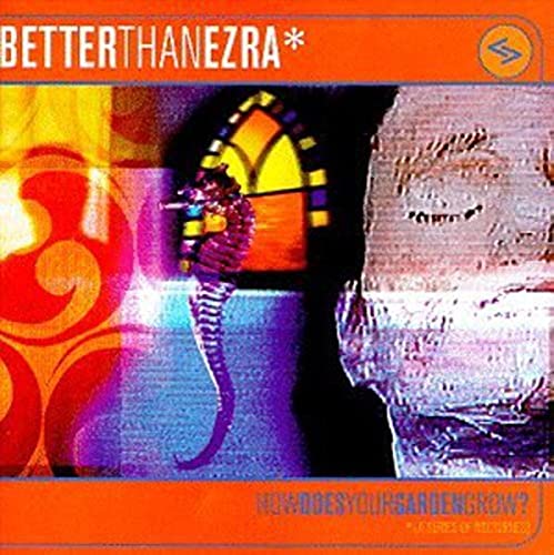 BETTER THAN EZRA - How Does Your Garden Grow- - Zortam Music BETTER THAN EZRA - How Does Your Garden Grow- - Zortam Music