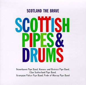 Scotland the Brave: Scottish Pipes & Drums