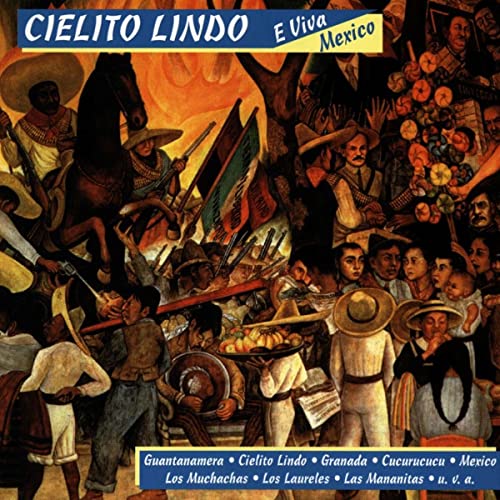 Cielito Lindo: Que Viva Mexico