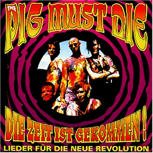 The Pig Must Die - Die Zeit Ist Gekommen - Zortam Music