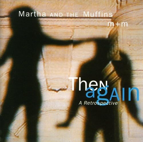 Martha and the Muffins - Then Again: A Retrospective - Zortam Music