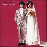 Sparks - Angst in My Pants
