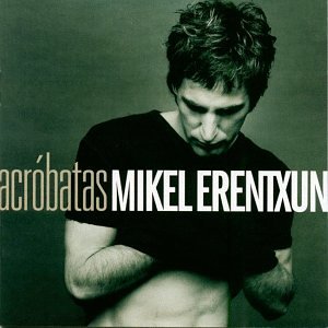 Mikel Erentxun - Acrobatas - Zortam Music