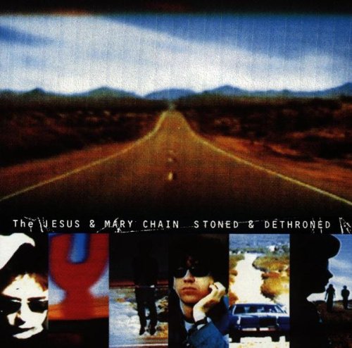 The Jesus & Mary Chain - Stoned & Dethroned - Zortam Music