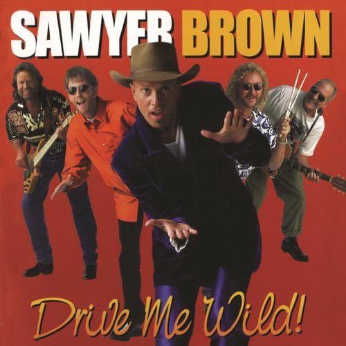 Sawyer Brown - Drive Me Wild - Zortam Music