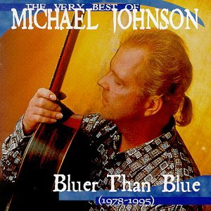 Michael Johnson - The Very Best of Michael Johnson: Bluer Than Blue - Zortam Music