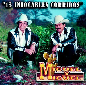 Miguel Y Miguel - 13 Intocables Corridos - Zortam Music
