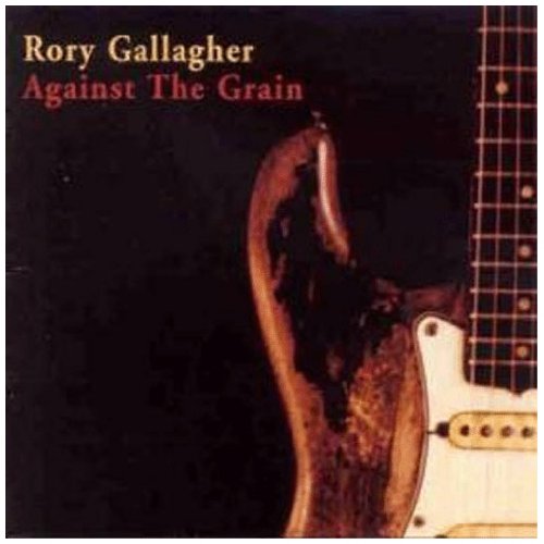 Rory Gallagher - Against the Grain - Zortam Music