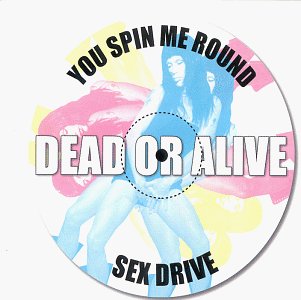 Dead Or Alive - You Spin Me Round/Sex Drive Ep - Zortam Music