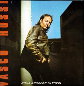 Vasco Rossi - Cosa Succede In Citta - Zortam Music