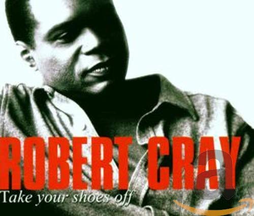 Robert Cray - Take Your Shoes Off - Zortam Music