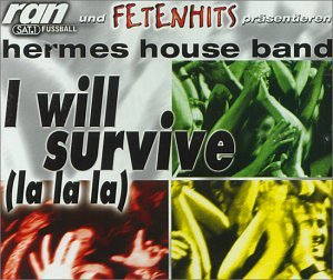 Hermes House Band - I Will Survive (La La La) - WK Edit Lyrics - Zortam Music