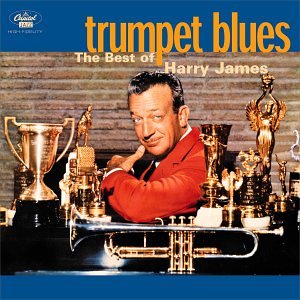 Trumpet Blues: The Best of Harry James by Harry James album cover