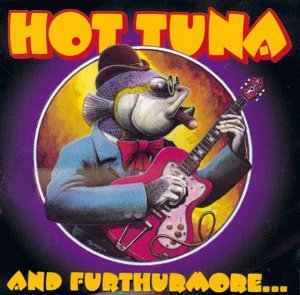 Hot Tuna - And Furthurmore... - Zortam Music