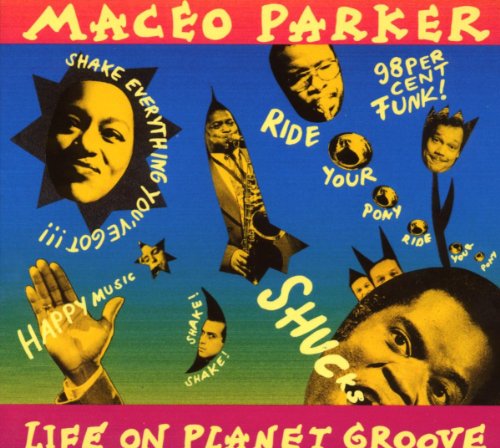 Maceo Parker - Life On Planet Groove (Live) - Zortam Music