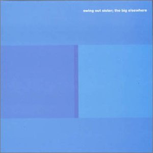 SWING OUT SISTER - Big Elsewhere - Zortam Music