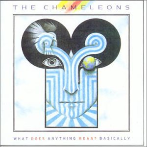The Chameleons - What Does Anything Mean? Basically (1985) - Zortam Music