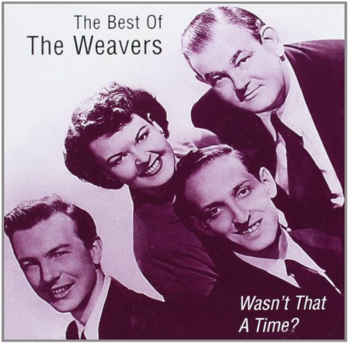 Wasn't That a Time?: The Best of the Weavers