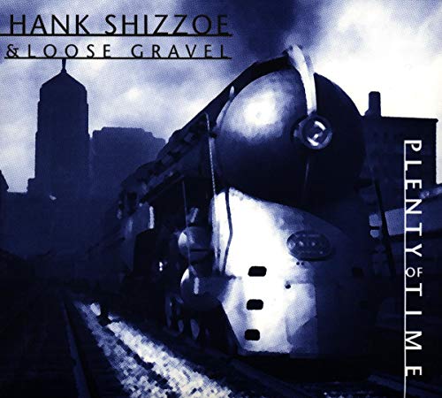 Hank Shizzoe - Plenty Of Time - Zortam Music