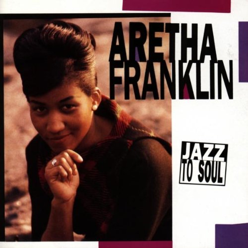 Aretha Franklin - Jazz To Soul (Disk 1) - Zortam Music