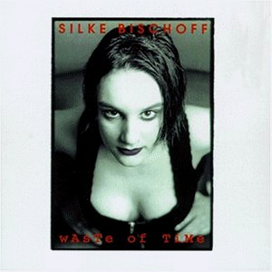 Silke Bischoff - Waste Of Time Lyrics - Zortam Music