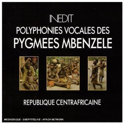 Polyphonies Vocales des Pygmees Mbenzele: Republique Centrafricaine