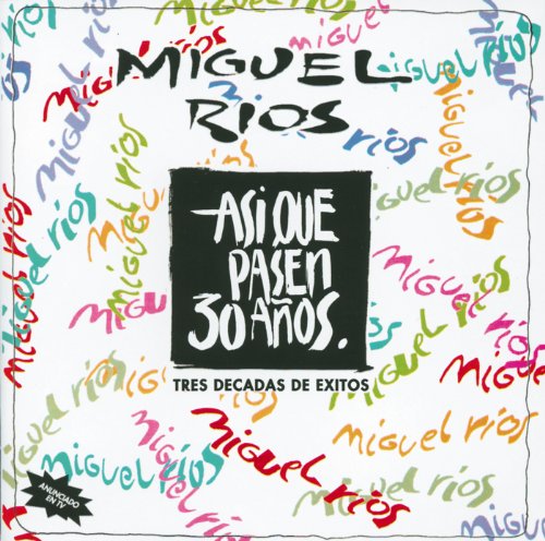 Miguel Rios - Asi Que Pasen 30 Anos - Zortam Music