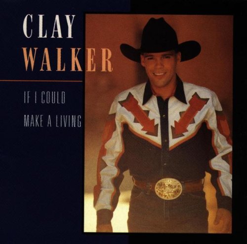 CLAY WALKER - If I Could Make a Living - Zortam Music