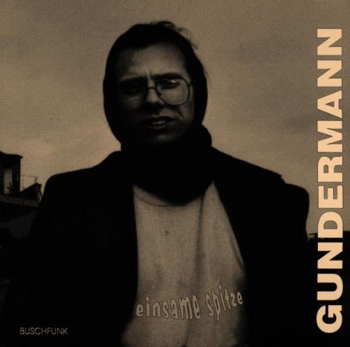 Gerhard Gundermann - Einsame Spitze - Zortam Music