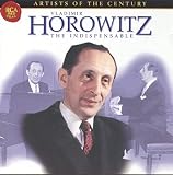 Vladimir Horowitz: The Indispensable