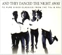 And They Danced the Night Away Vol.1 & 2: 72 Pure Disco Classics from the 70's & 80's