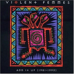 VIOLENT FEMMES - Add It Up 1981-1993 - Zortam Music