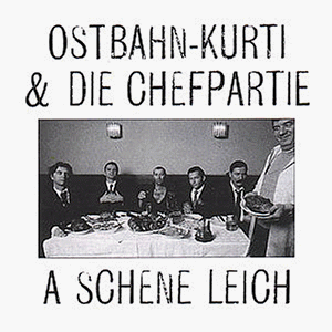 Ostbahn Kurti and Die Chefpartie - A schene Leich - Zortam Music