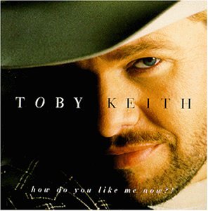 Toby Keith - How Do You Like Me Now__ - Zortam Music